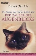 Die Katze des Dalai Lama und der Zauber des Augenblicks - David Michie