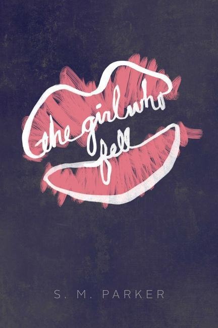 The Girl Who Fell - S M Parker