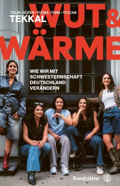 Wut und Wärme - Düzen Tekkal, Tuna Tekkal, Tezcan Tekkal, Tülin Tekkal, Tugba Tekkal