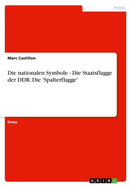 Die nationalen Symbole - Die Staatsflagge der DDR: Die 'Spalterflagge' - Marc Castillon