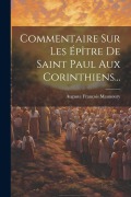 Cover-Bild zum Titel 'Commentaire Sur Les Épître De Saint Paul Aux Corinthiens...' von 'Auguste François Maunoury'