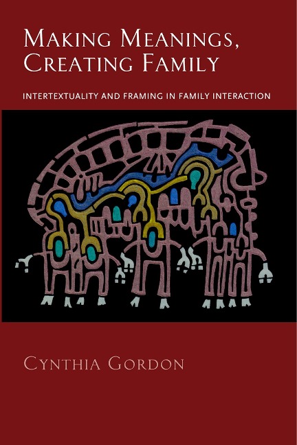 Making Meanings, Creating Family - Cynthia Gordon