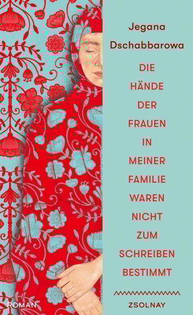 Die Hände der Frauen in meiner Familie waren nicht zum Schreiben bestimmt - Jegana Dschabbarowa