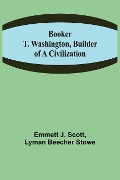 Cover-Bild zum Titel 'Booker T. Washington, Builder of a Civilization' von 'Emmett J. Scott, Lyman Beecher Stowe'