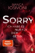 Cover-Bild zum Titel 'SORRY. Ich habe es nur für dich getan' von 'Bianca Iosivoni'