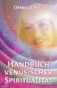 Cover-Bild zum Titel 'Handbuch venusischer Spiritualität' von 'Omnec Onec'