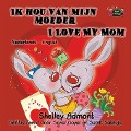 Ik hou van mijn moeder I Love My Mom - Shelley Admont, Kidkiddos Books