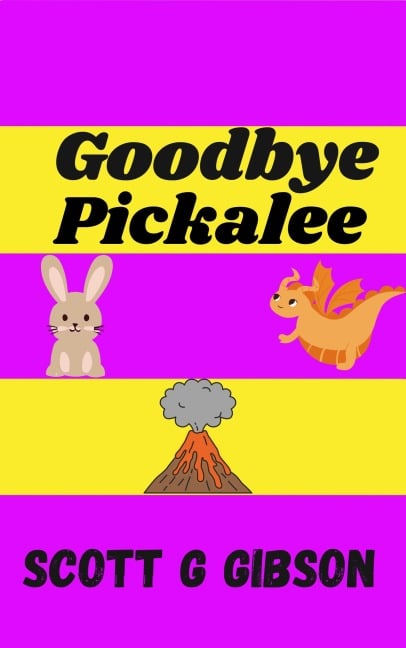 Goodbye Pickalee (Pickalee The Pixie Detective, #8) - Scott G. Gibson