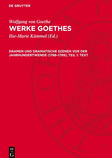 Werke Goethes, Dramen und dramatische Szenen vor der Jahrhundertwende (1788-1799), Teil 1: Text - Wolfgang Von Goethe