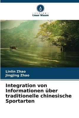 Integration von Informationen über traditionelle chinesische Sportarten - Linlin Zhao, Jingjing Zhao