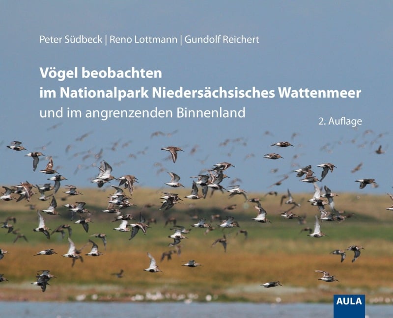 Vögel beobachten im Nationalpark Niedersächsisches Wattenmeer und im angrenzenden Binnenland - Peter Südbeck, Gundolf Reichert, Reno Lottmann