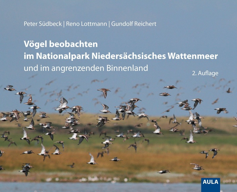 Vögel beobachten im Nationalpark Niedersächsisches Wattenmeer und im angrenzenden Binnenland - Peter Südbeck, Gundolf Reichert, Reno Lottmann