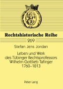 Cover-Bild zum Titel 'Leben und Werk des Tübinger Rechtsprofessors Wilhelm Gottlieb Tafinger 1760-1813' von 'Stefan Jens Jordan'