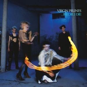 ...If I Die,I Die(2022 Remaster) - Virgin Prunes