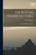 Cover-Bild zum Titel 'The Burton Holmes Lectures: Seoul, Capital Of Korea. Japan' von 'Burton Holmes'