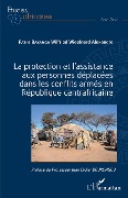Cover-Bild zum Titel 'La protection et l'assistance aux personnes déplacées dans les conflits armés en République centrafricaine' von 'Pathe Bayanga'
