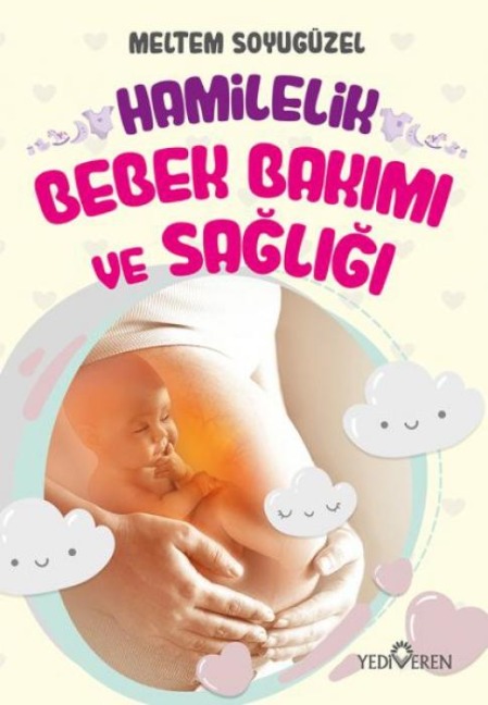 Hamilelik, Bebek Bakimi ve Sagligi - Meltem Soyugüzel
