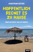 Cover-Bild zum Titel 'Hoffentlich regnet es zu Hause' von 'Christian Ritter'