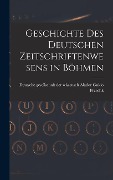 Cover-Bild zum Titel 'Geschichte des Deutschen Zeitschriftenwesens in Böhmen' von 'Deutsche Gesellschaft Guido Przedak'