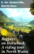 Cover-Bild zum Titel 'Beggars on Horseback; A riding tour in North Wales' von 'E. Oe. Somerville, Martin Ross'