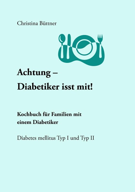 Achtung - Diabetiker isst mit! - Christina Büttner