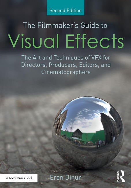 The Filmmaker's Guide to Visual Effects - Eran Dinur