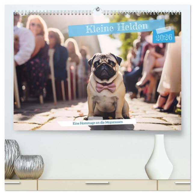 Kleine Helden - eine Hommage an die Mopsrasse (hochwertiger Premium Wandkalender 2026 DIN A2 quer), Kunstdruck in Hochglanz - Nico Becker