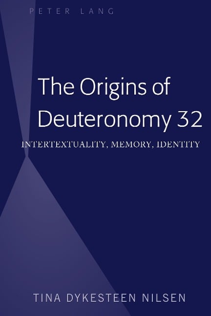 The Origins of Deuteronomy 32 - Tina Dykesteen Nilsen