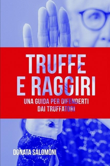 Truffe e Raggiri: Una guida per difenderti dai truffatori - Donata Salomoni