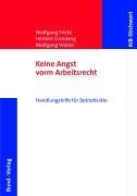 Keine Angst vorm Arbeitsrecht - Wolfgang Fricke, Herbert Grimberg, Wolfgang Wolter