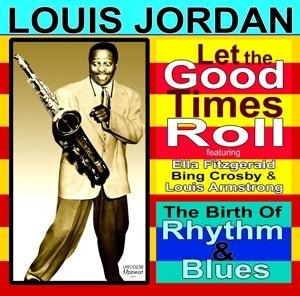 Let The Good Times Roll - Louis Jordan