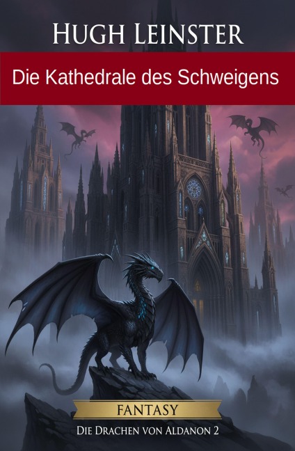 Die Kathedrale des Schweigens: Fantasy: Die Drachen von Aldanon 2 - Hugh Leinster
