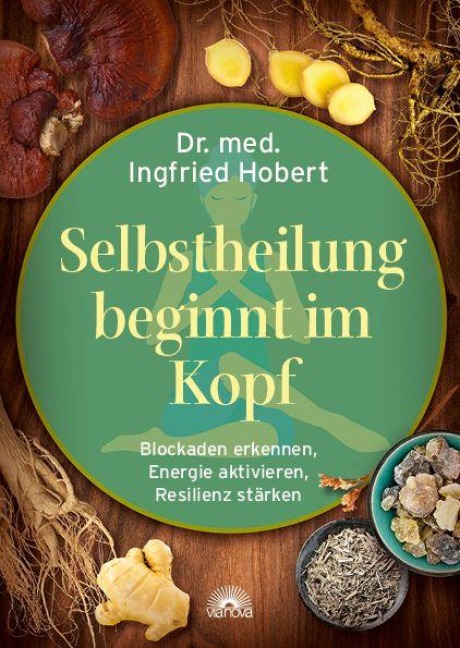 Selbstheilung beginnt im Kopf - Ingfried Hobert