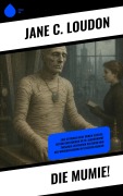 Cover-Bild zum Titel 'Die Mumie!' von 'Jane C. Loudon'