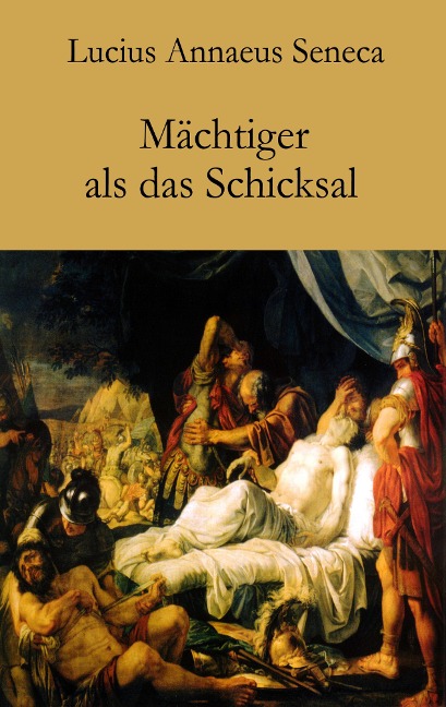 Mächtiger als das Schicksal - Lucius Annaeus Seneca