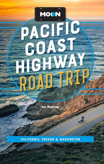 Moon Pacific Coast Highway Road Trip - Ian Anderson, Moon Travel Guides
