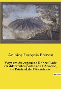 Voyages du capitaine Robert Lade en differentes parties de l'Afrique, de l'Asie et de l'Amérique - Antoine François Prévost