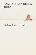 Cover-Bild zum Titel 'Gli duoi fratelli rivali' von 'Giambattista Della Porta'