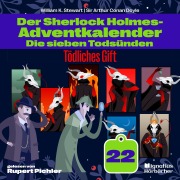 Cover-Bild zum Titel 'Tödliches Gift (Der Sherlock Holmes-Adventkalender: Die sieben Todsünden, Folge 22)' von 'Arthur Conan Doyle, William K. Stewart'