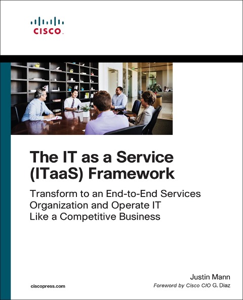 IT as a Service (ITaaS) Framework, The - Mann Justin