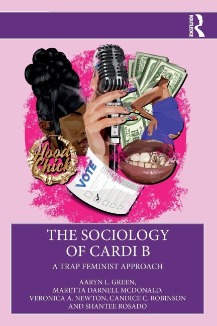The Sociology of Cardi B - Aaryn L Green, Veronica A Newton, Maretta Darnell McDonald