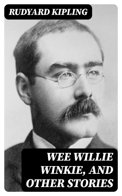 Wee Willie Winkie, and other stories - Rudyard Kipling
