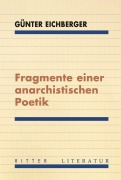 Cover-Bild zum Titel 'Fragmente einer anarchistischen Poetik' von 'Günter Eichberger'