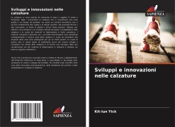 Cover-Bild zum Titel 'Sviluppi e innovazioni nelle calzature' von 'Kit-lun Yick'