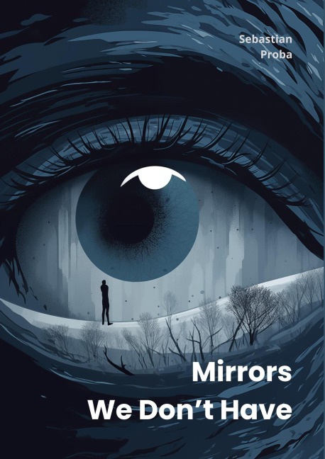 Mirrors We Don't Have - Sebastian Proba