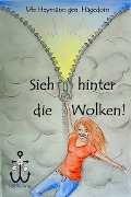 Cover-Bild zum Titel 'Sieh hinter die Wolken!' von 'Ute Heymann gen. Hagedorn'