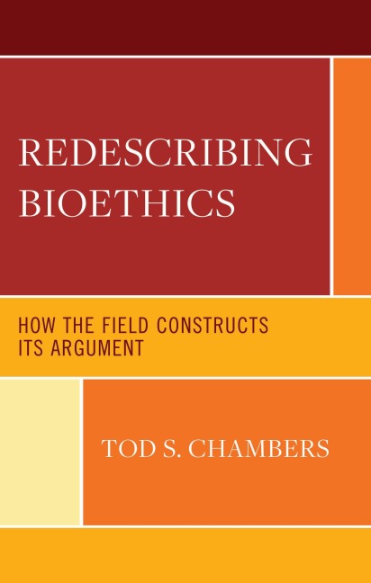Redescribing Bioethics - Tod S. Chambers