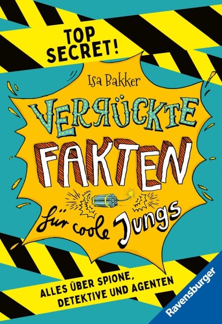 Verrückte Fakten für coole Jungs. Top Secret. Alles über Spione, Detektive und Agenten (Kinderbuch ab 9 Jahre) - 