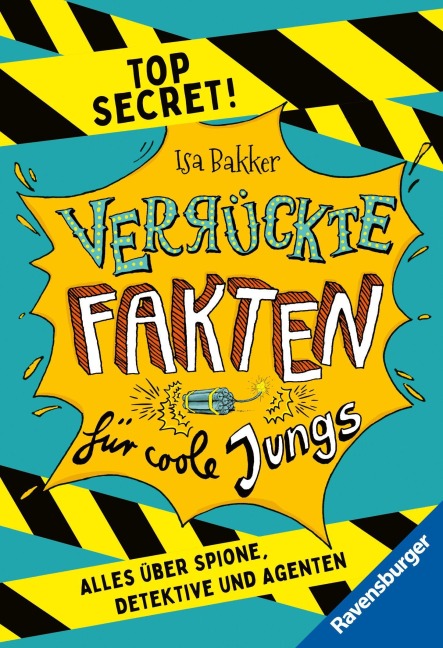 Verrückte Fakten für coole Jungs. Top Secret. Alles über Spione, Detektive und Agenten (Kinderbuch ab 9 Jahre) - 