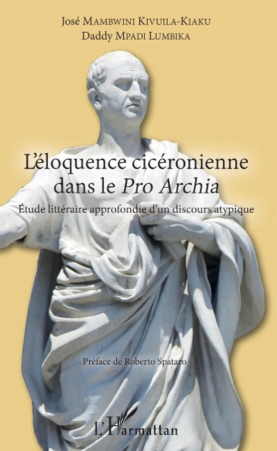 L'éloquence cicéronienne dans le Pro Archia - Mambwini Kivuila-Kiaku